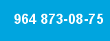 964 873-08-75